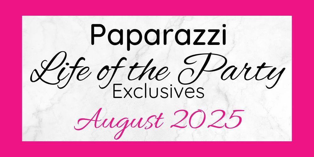 August 2025 Life of the Party Exclusives are here!!