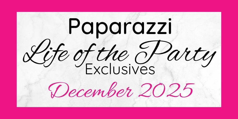 December 2025 Life of the Party Exclusives are here!!